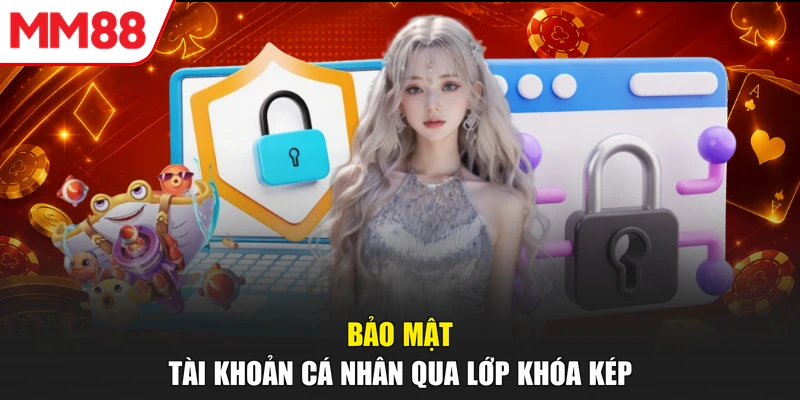 Bảo mật tài khoản cá nhân qua lớp khóa kép