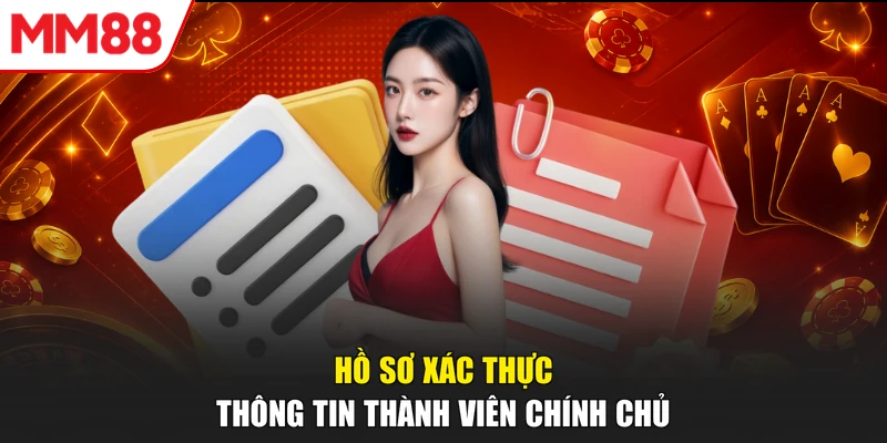 Hồ sơ xác thực thông tin thành viên chính chủ